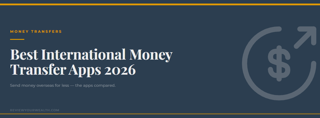 Best international money transfer apps 2026 — ReviewYourWealth